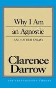 Why I Am An Agnostic And Other Essays