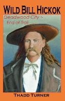 Wild Bill Hickok: Deadwood City--End of Trail