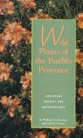 Wild Plants of the Pueblo Province: Exploring Ancient and Enduring Uses