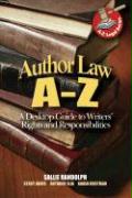 Author Law A to Z: A Desktop Guide to Writer's Rights and Responsibilities