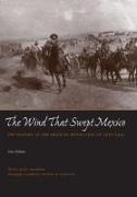 The Wind That Swept Mexico: The History of the Mexican Revolution of 1910-1942