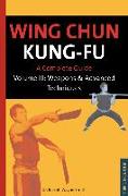 Wing Chun Kung-Fu Volume 3: Weapons & Advanced Techniques