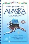 Best of the Best from Alaska Cookbook: Selected Recipes from Alaska's Favorite Cookbooks