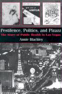 Pestilence, Politics, and Pizazz: The Story of Public Health in Las Vegas