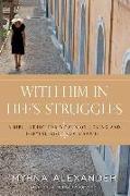 With Him in Life's Struggles: A Bible Study for Women on Loving and Obeying God from 2 Samuel