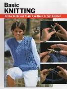 Basic Knitting: All the Skills and Tools You Need to Get Started