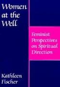 Women at the Well: Feminist Perspectives on Spiritual Direction