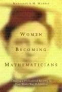 Women Becoming Mathematicians