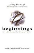 Beginnings: An Introduction to Christian Faith - Along the Way a Participant's Companion