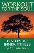Workout for the Soul: Eight Steps to Inner Fitness