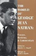 The World of George Jean Nathan: Essays, Reviews and Commentary
