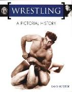 Wrestling: A Pictorial History: A Pictorial History