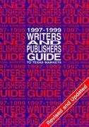 Writers and Publishers Guide to Texas Markets, 1997-1999