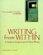 Writing from Within: A Guide to Creativity and Life Story Writing