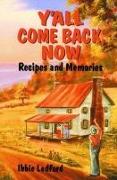 Y'All Come Back, Now: Recipes and Memories