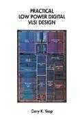Practical Low Power Digital VLSI Design