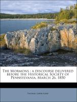 The Mormons : a discourse delivered before the Historical Society of Pennsylvania, March 26, 1850