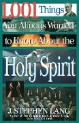 1,001 Things You Always Wanted to Know About the Holy Spirit