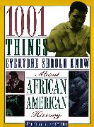 1001 Things Everyone Should Know about African American History