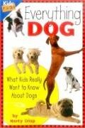 Everything Dog: What Kids Really Want to Know about Dogs