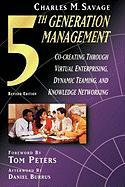 Fifth Generation Management: Dynamic Teaming, Virtual Enterprising and Knowledge Networking