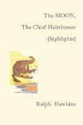 The Moon, the Chief Hairdesser (Highlights)