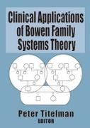 Clinical Applications of Bowen Family Systems Theory