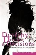 Destiny, Dreams & Decisions