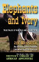 Elephants and Ivory: True Tales of Hunting and Adventure