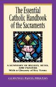 The Essential Catholic Handbook of the Sacraments