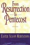 From Resurrection to Pentecost: Easter-Season Meditations