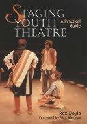 Staging Youth Theatre: a Practical Guide