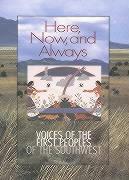 Here, Now, and Always: Voices of the First Peoples of the Southwest