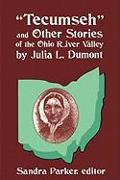 "Tecumseh" and Other Stories of the Ohio River Valley by Julia L. Dumont