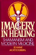 Imagery in Healing: Shamanism and Modern Medicine