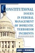 Constitutional Issues in Federal Management of Domestic Terrorism Incidents