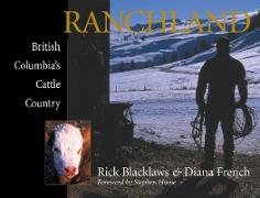 Ranchland: British Columbia's Cattle Country