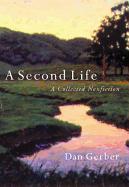 A Second Life: A Collected Nonfiction