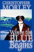 Where the Blue Begins by Christopher Morley, Fiction