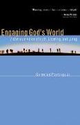 Engaging God's World: A Christian Vision of Faith, Learning, and Living