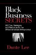 Black Business Secrets: 500 Tips, Strategies, and Resources for the African American Entrepreneur