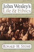 John Wesley's Life and Ethics