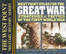 West Point Atlas for the Great War: Strategies & Tactics of the First World War
