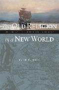 The Old Religion in a New World: The History of North American Christianity