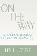 On the Way: A Practical Theology of Christian Formation