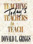 Teaching Today's Teachers to Teach