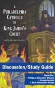 A Philadelphia Catholic in King James's Court - Discussion/Study Guide