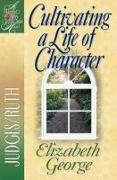 Cultivating a Life of Character: Judges/Ruth