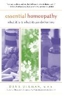 Essential Homeopathy: What It Is and What It Can Do for You