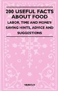 200 Useful Facts about Food - Labor, Time and Money-Saving Hints, Advice and Suggestions